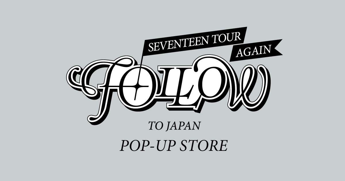 SEVENTEEN TOUR 'FOLLOW' AGAIN TO JAPAN POP-UP STORE - Weverse Ticket